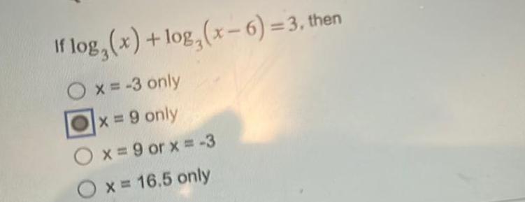 If log x log x 6 3 then O x 3 only x 9 only Ox 9 or x 3 O x 16 5 only