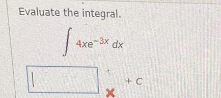 Evaluate the integral 14 4xe 3x dx X C