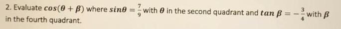 2 Evaluate cos 8 B where sine with in the second quadrant and tan with B in the fourth quadrant
