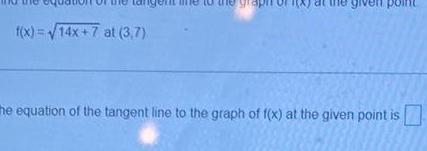 f x 14x 7 at 3 7 given point he equation of the tangent line to the graph of f x at the given point is