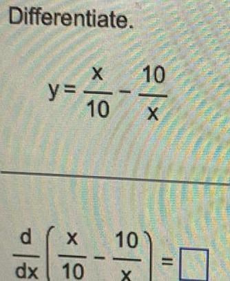 Differentiate P 0 y 10 X X 10 dx 10 10 X X 11