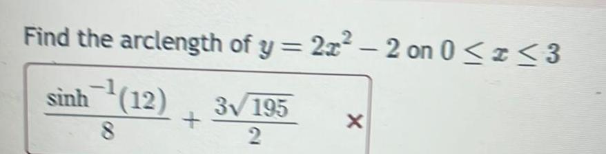 Find the arclength of y 2x 2 on 0 x 3 sinh 12 8 3 195 2 X