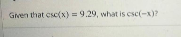 Given that csc x 9 29 what is csc x