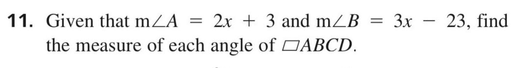 11 Given that mA 2x 3 and m B 3x 23 find the measure of each angle of ABCD