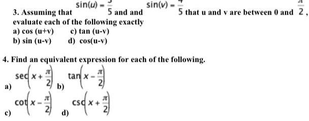 sin u 5 and and 3 Assuming that evaluate each of the following exactly a cos u v c tan u v b sin u v d cos u v sin v tan x b d cs x 27 5 that u and v are between 0 and 2 4 Find an equivalent expression for each of the following a sed x c cof x 27