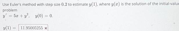 Use Euler s method with step size 0 2 to estimate y 1 where y a is the solution of the initial value problem y 5x y y 0 0 y 1 11 95005255 x