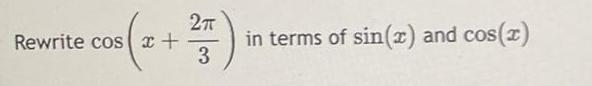 2 2TT in terms of sin x and cos x 3 Rewrite cos x