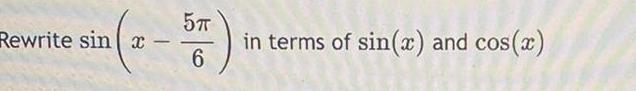 Rewrite sin x 5T 6 in terms of sin x and cos x