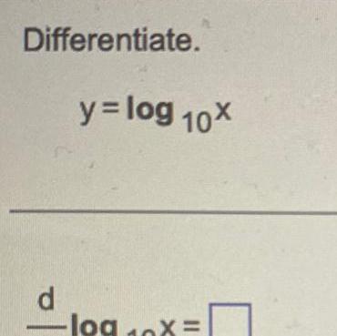 Differentiate y log 10X d log 10X