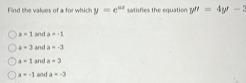 Find the values of a for which y ea satisfies the equation y 4y 8 a 1 and a 1 a 3 and a 3 a 1 and a 3 a 1 and a 3