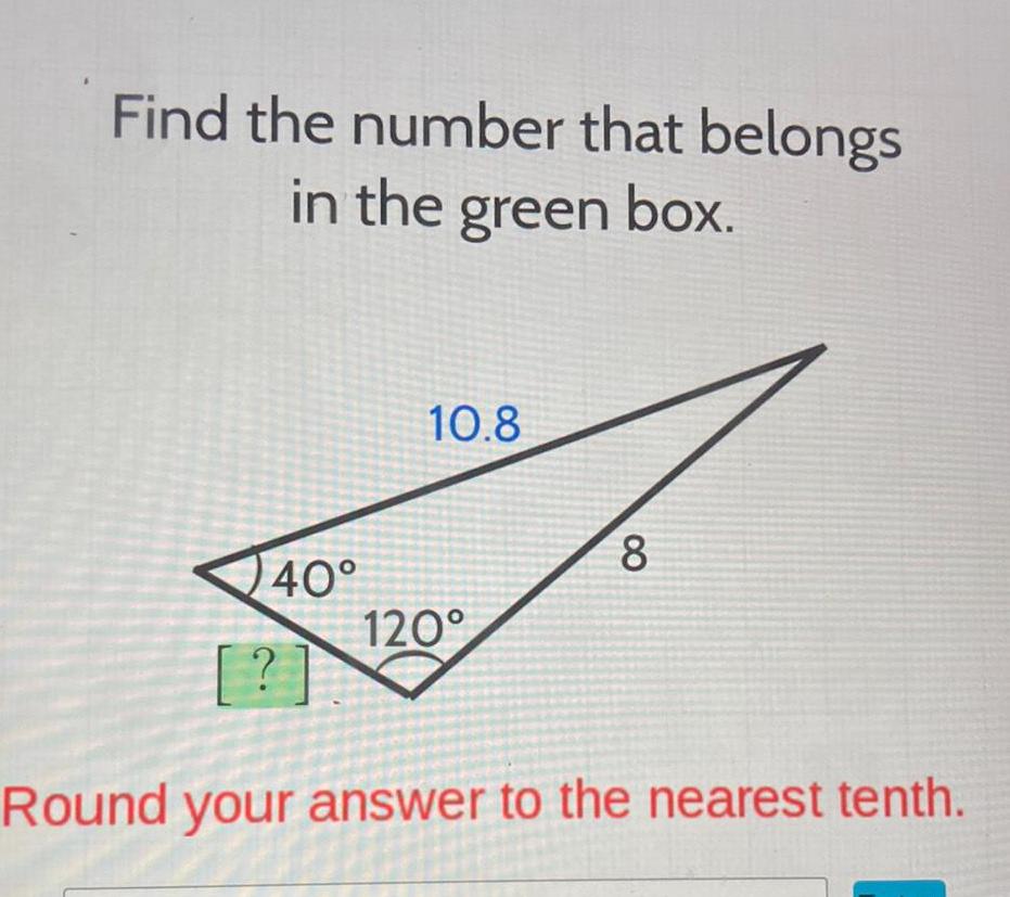 Find the number that belongs in the green box 40 10 8 120 8 Round your answer to the nearest tenth