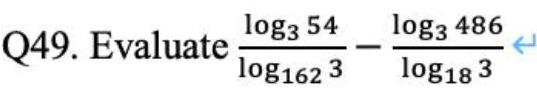 Q49 Evaluate log3 54 log162 3 log3 486 log18 3