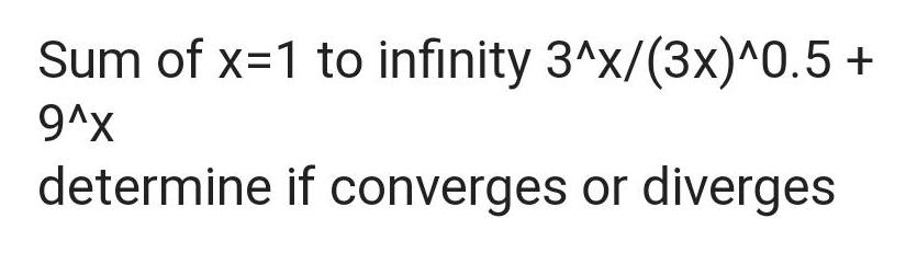 Sum of x 1 to infinity 3 x 3x 0 5 9 x determine if converges or diverges