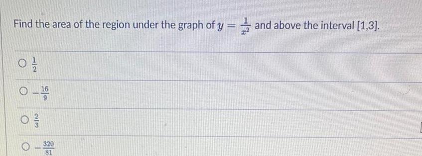 Find the area of the region under the graph of y and above the interval 1 3 223 320 81