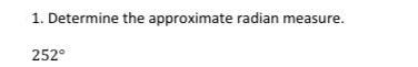 1 Determine the approximate radian measure 252