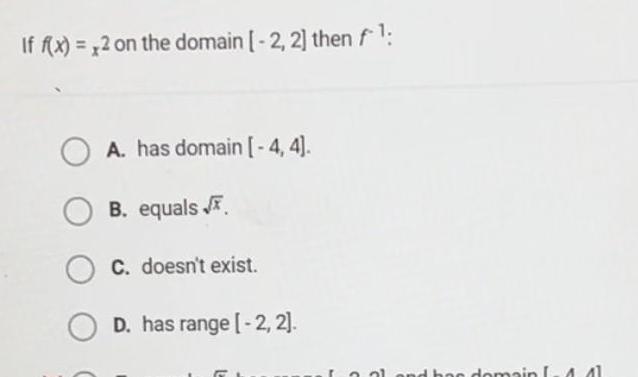 If f x x2 on the domain 2 2 then f OA has domain 4 4 OB equals C doesn t exist D has range 2 2 hos doma