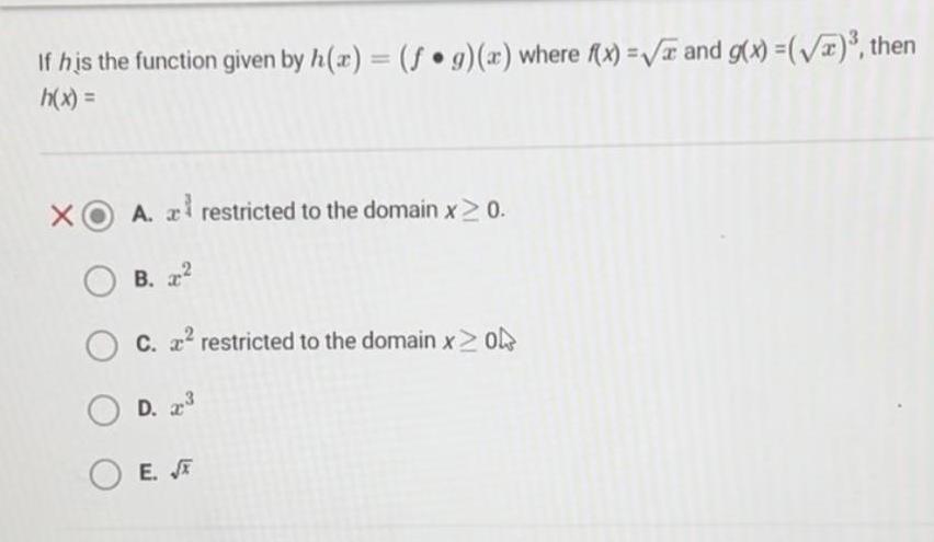 If his the function given by h x f g x where f x and g x then h x O A a restricted to the domain x 0 OB OC 2 restricted to the domain x 0 OD 23 OE J