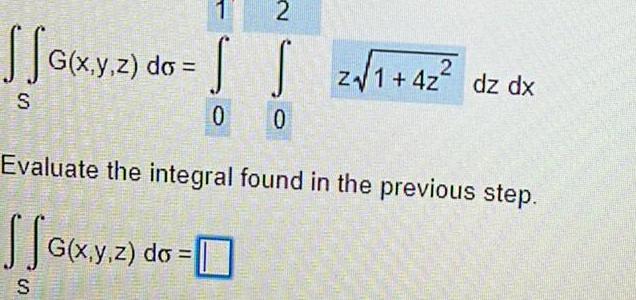 1 2 SSG x y 2 do 2 1 42 S S dzdx S 00 Evaluate the integral found in the previous step SJ G x y z do S