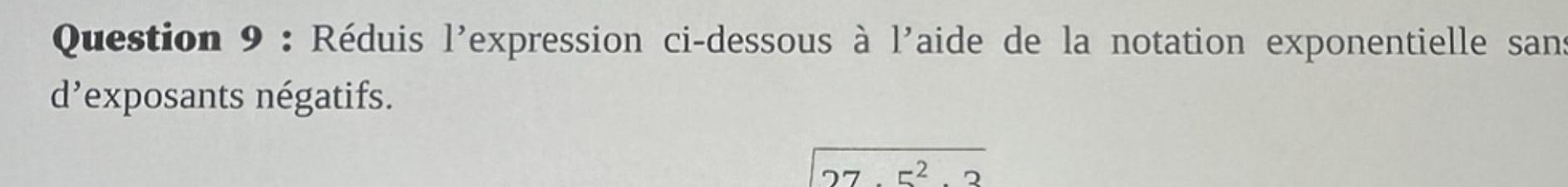 Question 9 R duis l expression ci dessous l aide de la notation exponentielle sans d exposants n gatifs 27 5 C