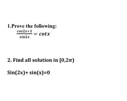 1 Prove the following cos2x 1 sin2x cotx 2 Find all solution in 0 27 Sin 2x sin x 0