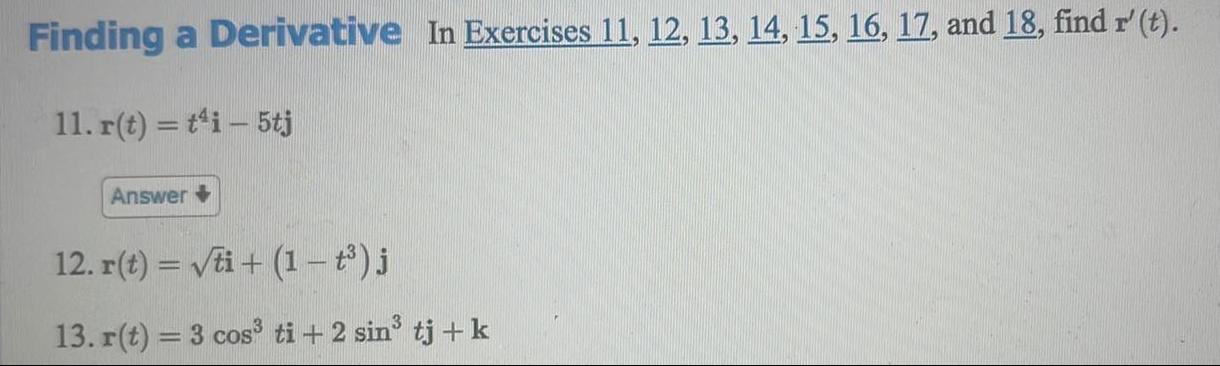 Finding a Derivative In Exercises 11 12 13 14 15 16 17 and 18 find r t 11 r t t i 5tj Answer 12 r t ti 1 j 13 r t 3 cos ti 2 sin tj k