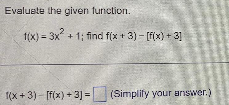 Evaluate the given function f x 3x 1 find f x 3 f x 3 f x 3 f x 3 Simplify your answer