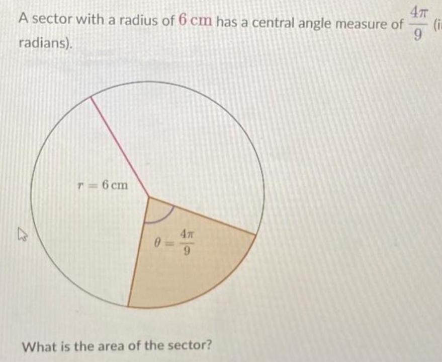 4T A sector with a radius of 6 cm has a central angle measure of i 9 radians r 6 cm 0 4T 9 What is the area of the sector