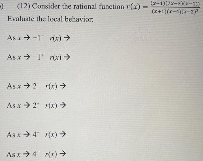 5 12 Consider the rational function r x Evaluate the local behavior As x 1 r x As x 1 r x As x 2 r x As x 2 r x As x 4 r x As x 4 r x 750 x 1 7x 3 x 1 x 1 x 4 x 2