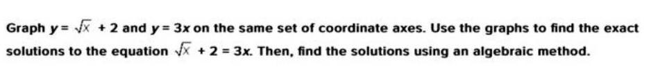 Graph y x 2 and y 3x on the same set of coordinate axes Use the graphs to find the exact solutions to the equation x 2 3x Then find the solutions using an algebraic method