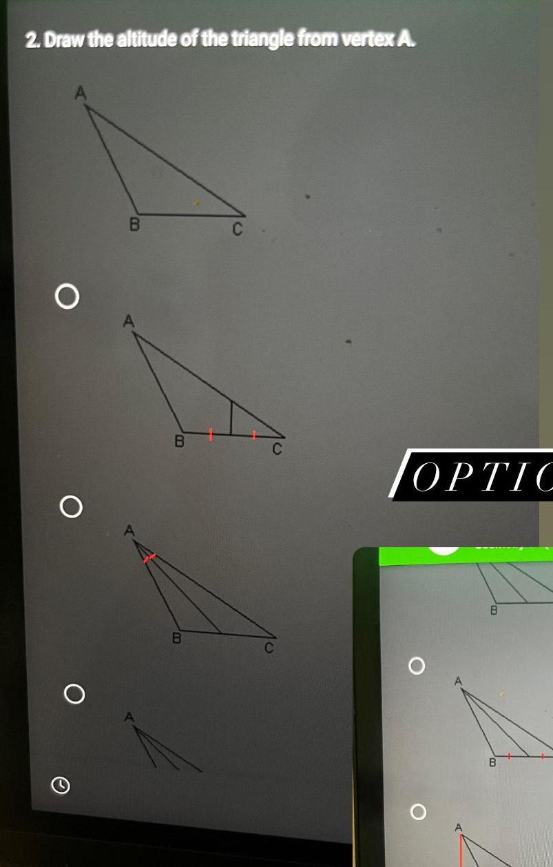 2 Draw the altitude of the triangle from vertex A O O B B B C OPTIC B B