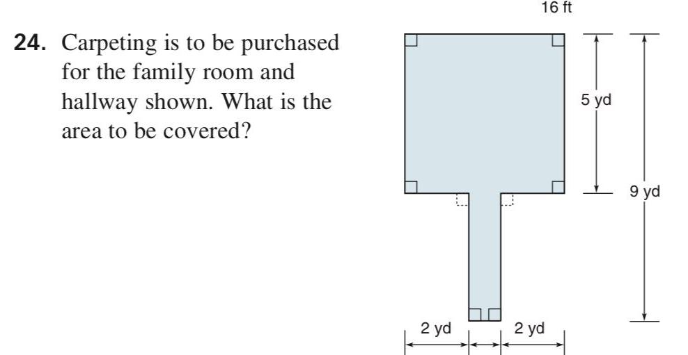 24 Carpeting is to be purchased for the family room and hallway shown What is the area to be covered 2 yd 16 ft 2 yd 5 yd 9 yd