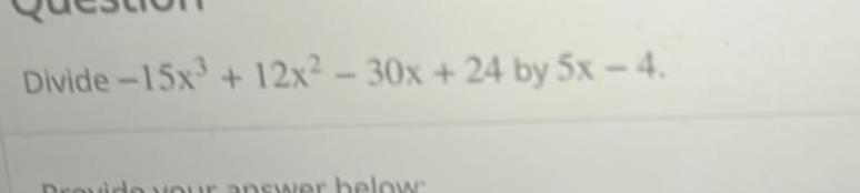 Divide 15x 12x 30x 24 by 5x 4 Provide your answer below