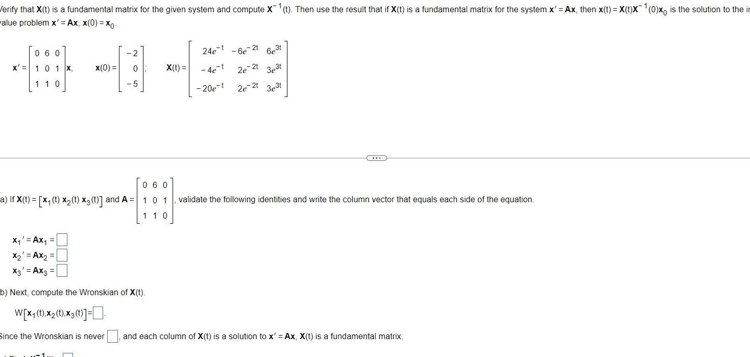 Verify that X t is a fundamental matrix for the given system