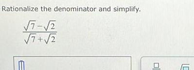 Rationalize the denominator and simplify 7 2 7 2 LE