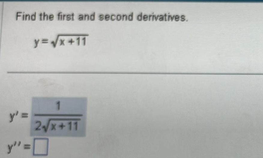 Find the first and second derivatives y x 11 1 2 x 11 y y 0