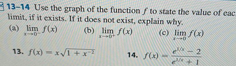 13 14 Use the graph of the function f to state the value of eac limit if it exists If it does not exist explain why a lim f x x10 b lim f x x40 13 f x x 1 x c lim f x x 0 14 f x 2 el x e x 1