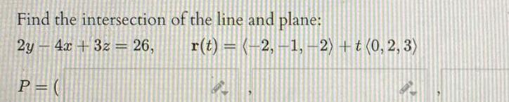 Find the intersection 2y4x 3z 26 P of the line and plane r t 2 1 2 t 0 2 3 A