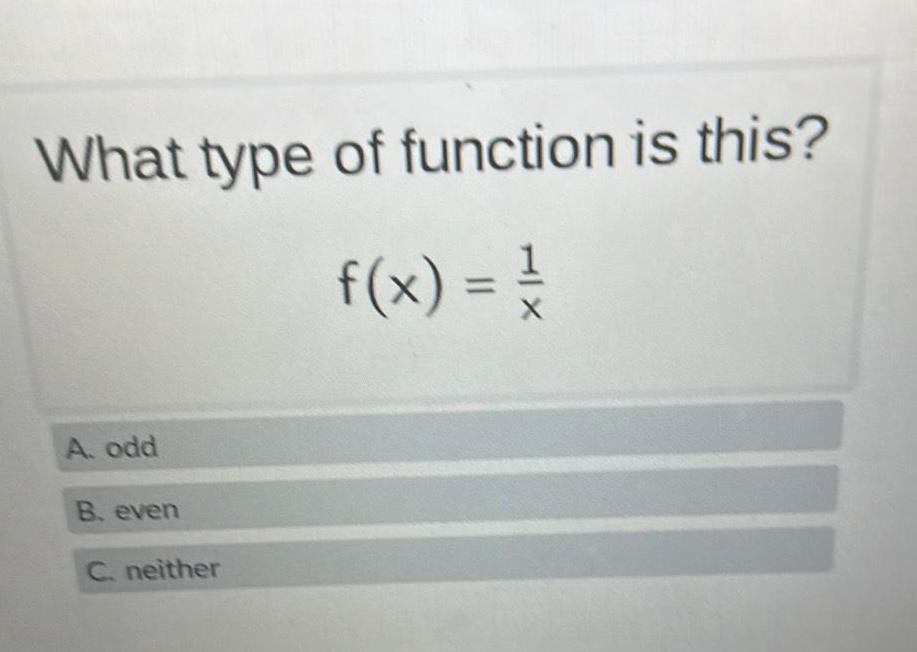 What type of function is this f x A odd B even C neither