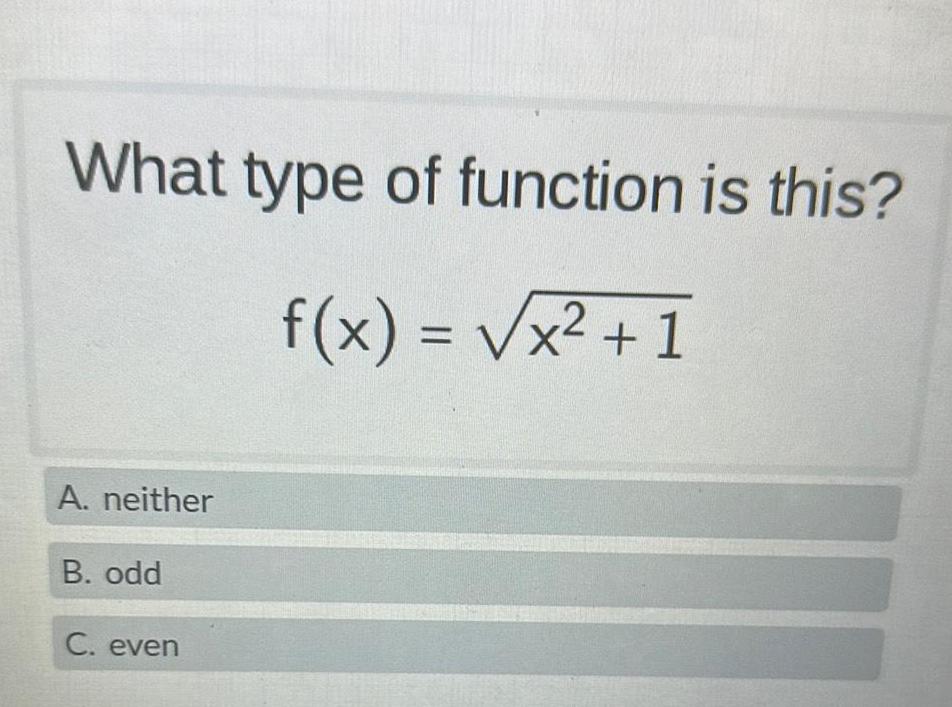 What type of function is this f x x 1 A neither B odd C even