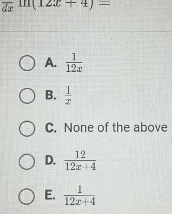dx O A OB 1 12x O D O E 1 x C None of the above 12 12x 4 1 12x 4