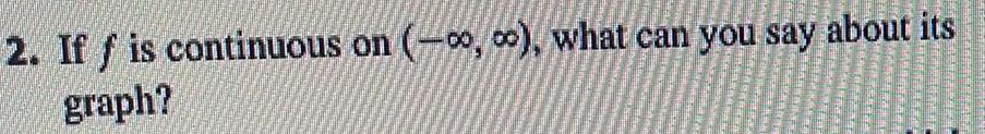 THE RE HERE REFER MEREADERE WASSERANSE ABDGECACE CHARAC 2 If f is continuous on what can you say about its graph Er ARAPRAKINIM