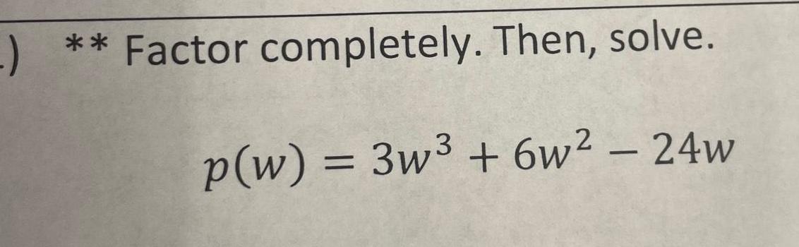 Factor completely Then solve p w 3w 6w 24w