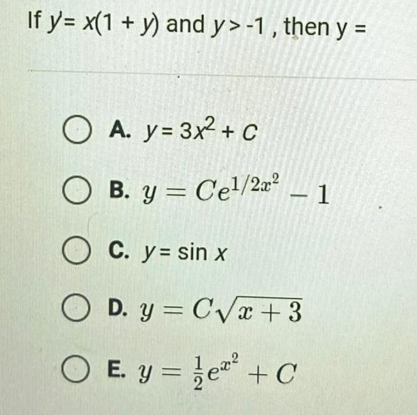 If y x 1 y and y 1 then y OA y 3x C OB y Cel 2x 1 O C y sin x OD y C x 3 OE y C