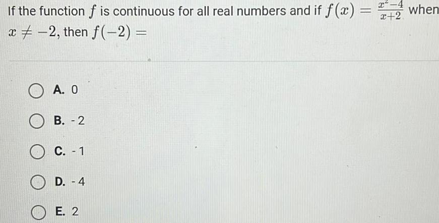 If the function f is continuous for all real numbers and if f x x 2 then f 2 A 0 B 2 C 1 D 4 E 2 x 4 x 2 when