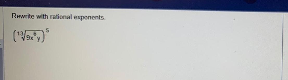 Rewrite with rational exponents 5 13 9x6y