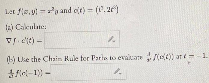 Let f x y x y and c t t 2t a Calculate Vf c t B b Use the Chain Rule for Paths to evaluate f c t at t 1 f c 1