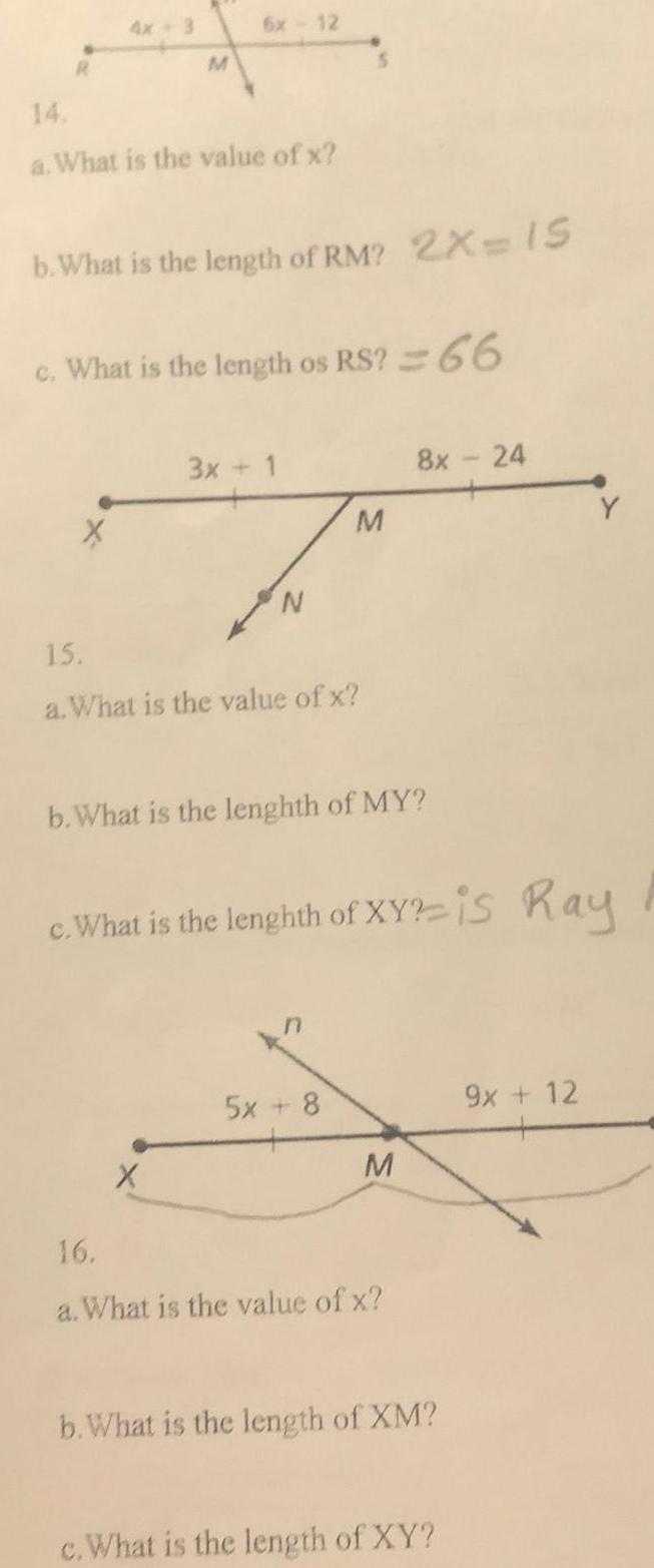 R 4x 3 X M 14 a What is the value of x 6x 12 b What is the length of RM 2X 15 c What is the length os RS 66 3x 1 X N 15 a What is the value of x M b What is the lenghth of MY c What is the lenghth of XY is Ray 5x48 8x 24 M 16 a What is the value of x b What is the length of XM c What is the length of XY 9x 12