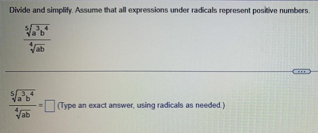 Divide and simplify Assume that all expressions under radicals represent positive numbers 5 3 4 va b Vab 5 3 4 va b Vab Type an exact answer using radicals as needed