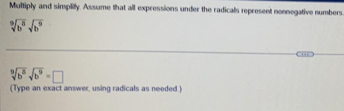 Multiply and simplify Assume that all expressions under the radicals represent nonnegative numbers 9 n Type an exact answer using radicals as needed