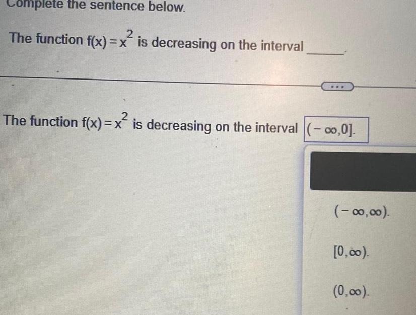 Complete the sentence below 2 The function f x x is decreasing on the interval 2 The function f x x is decreasing on the interval 0 00 00 0 00 0 00